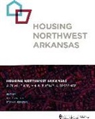 Stephenie Foster, Peter MacKeith, Stephenie Foster, Peter MacKeith - Housing Northwest Arkansas