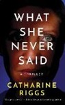 Catharine Riggs - What She Never Said (Hörbuch)