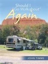 John Timms - "Should I Go Walkabout" Again (A Motorhome Adventure)