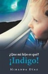 Miranda Diaz, Miranda Díaz - ¿que Mi Hijo Es Qué? ¡indigo!