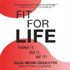 Saba Moor-Doucette - Fit for Life: Think It, Do It, Be It! (Audio book)