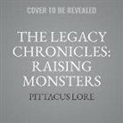 Pittacus Lore - The Legacy Chronicles: Raising Monsters (Audiolibro)