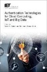 Yasser M. Alginahi, Muhammad Nomani Kabir - Authentication Technologies for Cloud Computing, Iot and Big Data