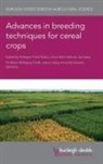 Wolfgang Friedt, Frank Ordon - Advances in Breeding Techniques for Cereal Crops