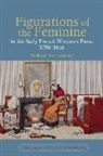 Siobhan Mcilvanney, Siobhán McIlvanney - Figurations of the Feminine in the Early French Women s Press, 1758