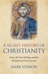 Mark Vernon, Vernon Mark - A Secret History of Christianity