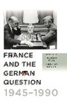 Frederic Wenkel Bozo, Fr Bozo, Frederic Bozo, Frédéric Bozo, Christian Wenkel, Wenkel Christian - France and the German Question, 1945-1990