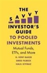 H. Kent Baker, Greg Filbeck, Halil Kiymaz - The Savvy Investor's Guide to Pooled Investments