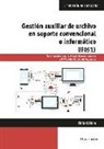 Ricardo Herrero Domingo, María Ángeles Hortigüela Valdeande, Óscar Sánchez Estella - Gestión auxiliar de archivo en soporte convencional o informático : Windows 10 y Access 2016