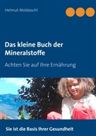 Helmut Moldaschl - Das kleine Buch der Mineralstoffe