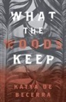 Katya de Becerra - What the Woods Keep