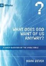 Mark Dever, DEVER MARK - What Does God Want of Us Anyway?