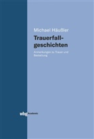 Michael Häußler, Michael (Dr.) Häussler - Trauerfallgeschichten