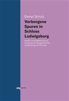 Daniel Schulz, Daniel (Dr.) Schulz - Verborgene Spuren in Schloss Ludwigsburg