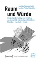 Joschka Haltaufderheide, In Otte, Ina Otte, Phil Weber, Philipp Weber - Raum und Würde