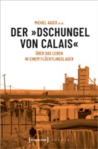 Michel Agier, Wolfgang Freund - Der "Dschungel von Calais"