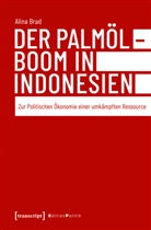 Alina Brad - Der Palmölboom in Indonesien