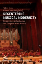 Chien-Chang Yang, Tobia Janz, Tobias Janz, Yang, Yang, Chien-Chang Yang - Decentering Musical Modernity