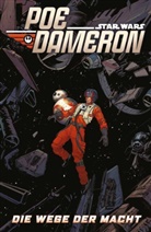 Charle Soule, Charles Soule, Robbi Thompson, Robbie Thompson, Angel Unzueta, Angel u a Unzueta... - Star Wars Comics: Poe Dameron - Die Wege der Macht