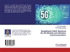 Dr Mohammad Tariqu Islam, Dr Mohammad Tariqul Islam, Dr. Mohammad Tariqul Islam, Mohammad Tariqul Islam, Misr, Dr. Norbahiah Binti Misran... - Broadband Patch Antenna for 5G Mobile and Wireless Communications