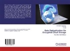 V Anisha Gnana Vincy, V G Anisha Gnana Vincy, V. G. Anisha Gnana Vincy, V.G. Anisha Gnana Vincy, Karthija, T Karthija... - Data Deduplication On Encrypted Cloud Storage
