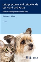 Christian Schrey, Christian F. Schrey - Leitsymptome und Leitbefunde bei Hund und Katze
