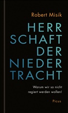 Robert Misik - Herrschaft der Niedertracht