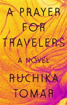 Ruchika Tomar - A Prayer for Travelers