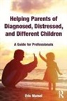 Eric Maisel, Eric (Private Practice Maisel - Helping Parents of Diagnosed, Distressed, and Different Children