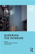 Andrew (University of Western Sydne Gorman-Murray, Victor Buchli, Matt Cook, Matt (Birkbeck Cook, Cook Matt, Rosie Cox... - Queering the Interior