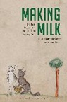 Mathilde Cohen, Mathilde (University of Connecticut Cohen, Yoriko Otomo, Mathilde Cohen, Mathilde (University of Connecticut Cohen, Yoriko Otomo... - Making Milk