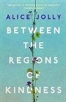 Alice Jolly - Between the Regions of Kindness