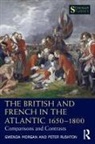 Morgan, Gwenda Morgan, Gwenda Rushton Morgan, Morgan Gwenda, Peter Rushton, Peter (University of Sunderland Rushton... - British and French in the Atlantic 1650-1800