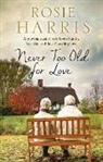 Rosie Harris - Never Too Old for Love