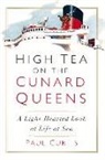 Paul Curtis - High Tea on the Cunard Queens: A Light-Hearted Look at Life at Sea