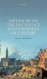 Andrew Huddleston, Andrew (Senior Lecturer Huddleston - Nietzsche on the Decadence and Flourishing of Culture