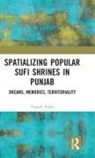 Yogesh Snehi, Yogesh (School of Liberal Studies Snehi - Spatializing Popular Sufi Shrines in Punjab
