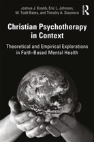 M Todd Bates, M. Todd Bates, Eric L Johnson, Eric L. Johnson, Joshua J Knabb, Joshua J. Knabb... - Christian Psychotherapy in Context