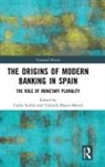 Carles (University of Barcelona Sudria, Carles Blasco-Martel Sudria, Yolanda Blasco-Martel, Yolanda (University of Barcelona Blasco-Martel, Carles Sudria, Carles (University of Barcelona Sudria... - Origins of Modern Banking in Spain