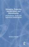 Karyne E. Messina - Misogyny, Projective Identification, and Mentalization