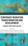 Pirkko Hayakawa Pitkanen, Mustafa Aksakal, Aksakal Mustafa, Tomoko Hayakawa, Hayakawa Tomoko, S. Irudaya Rajan... - Temporary Migration, Transformation and Development
