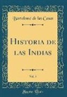Bartolomé de las Casas - Historia de las Indias, Vol. 5 (Classic Reprint)