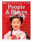 Dk, DK&gt;, Inc. (COR) Dorling Kindersley, Smithsonian Institution - People and Places: A Visual Encyclopedia
