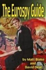 Matt Blake, David Deal - The Eurospy Guide