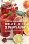 Joe Correa - 95 Recetas de Jugos y Comidas Para Tratar El Dolor de Garganta Rápido