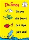 Dr. Seuss - Un Pez Dos Peces Pez Rojo Pez Azul (One Fish Two Fish Red Fish Blue Fish Spanish Edition)