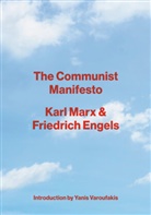 Friedrich Engels, Karl Marx, Yanis Varoufakis - The Communist Manifesto