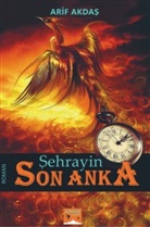 Arif Akdas, Arif  Akdas, Arif Akda¿, Arif Akdas, Arif Akdas - SEHRAYIN - Son Anka