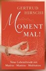 Gertrud Hirschi - Moment Mal!