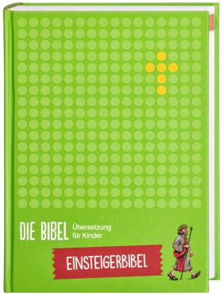 Die Bibel. Übersetzung für Kinder - Einsteigerbibel. 180 ausgewählte Texte